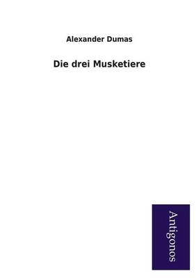 Die drei Musketiere - Alexander Dumas