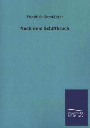 Nach dem Schiffbruch - Friedrich Gerstäcker