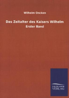 Das Zeitalter des Kaisers Wilhelm - Wilhelm Oncken