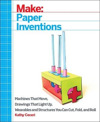 Make: Paper Inventions -  Kathy Ceceri