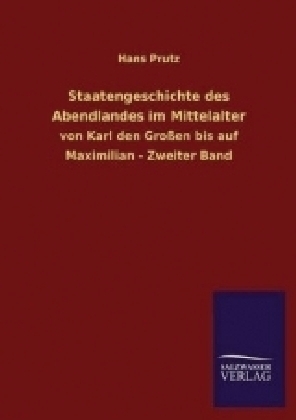 Staatengeschichte des Abendlandes im Mittelalter - Hans Prutz