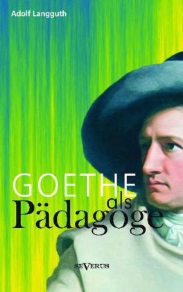 Goethe als Pädagoge - Adolf Langguth