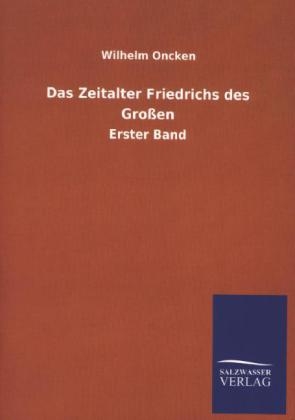 Das Zeitalter Friedrichs des GroÃŸen - Wilhelm Oncken