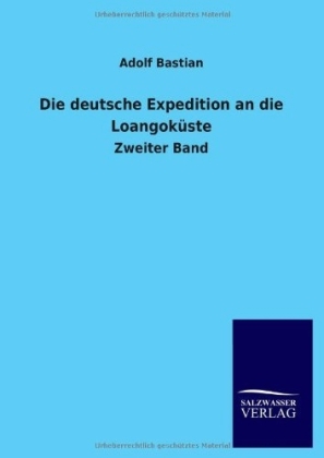 Die deutsche Expedition an die LoangokÃ¼ste - Adolf Bastian