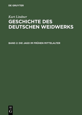 Kurt Lindner: Geschichte des deutschen Weidwerks / Die Jagd im frühen Mittelalter - Kurt Lindner