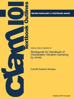 Studyguide for Handbook of Viscoelastic Vibration Damping by Jones -  Cram101 Textbook Reviews