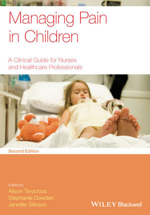 Managing Pain in Children - Alison Twycross; Stephanie Dowden; Jennifer Stinson