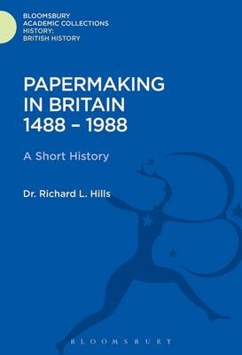 Papermaking in Britain 1488-1988 - Hills Richard Leslie Hills