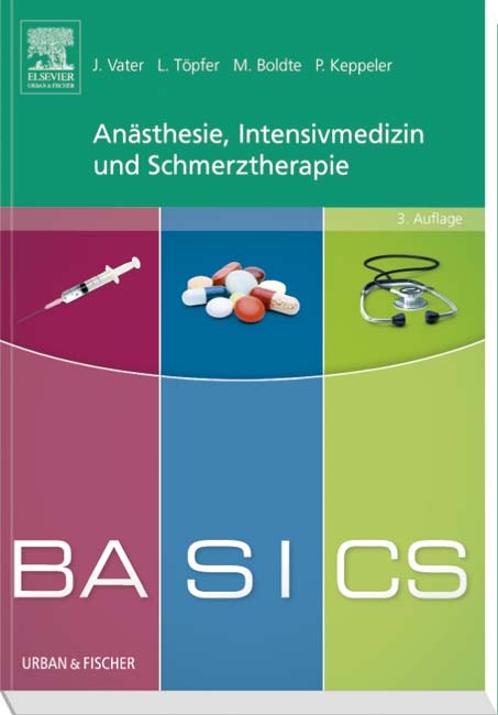 BASICS Anästhesie, Intensivmedizin und Schmerztherapie - Jens Vater, Lars Töpfer, Markus Boldte, Patrick Keppeler