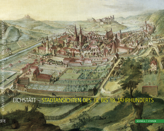 Eichstätt - Stadtansichten des 15. bis 19. Jahrhunderts - Domschatz- und Diözesanmuseum Eichstätt
