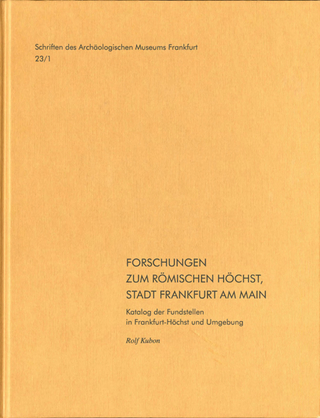 Forschungen zum römischen Höchst, Stadt Frankfurt am Main. - Rolf Kubon