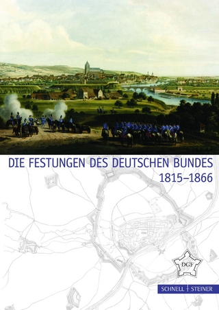 Die Festungen des Deutschen Bundes 1815 - 1866 - Deutsche Gesellschaft für Festungsforschung