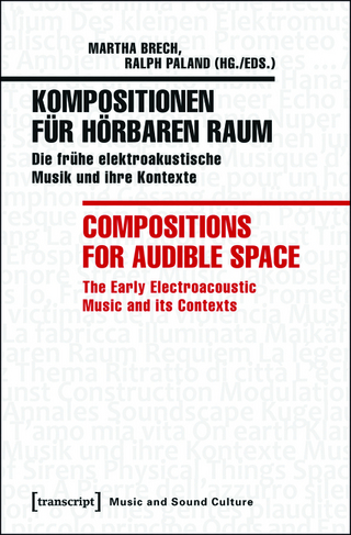 Kompositionen für hörbaren Raum / Compositions for Audible Space - Martha Brech; Ralph Paland
