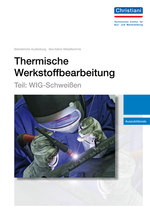 Thermische Werkstoffbearbeitung - Teil: WIG-Schweißen - Gerhard Lutz