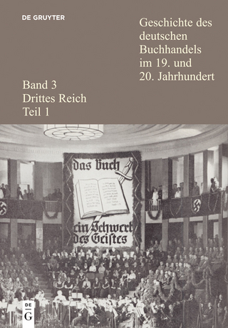 Geschichte des deutschen Buchhandels im 19. und 20. Jahrhundert. Band 3: Drittes Reich. Teilband 1 - Ernst Fischer; Reinhard Wittmann