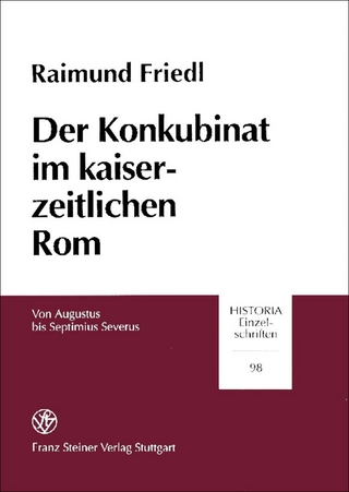 Der Konkubinat im kaiserzeitlichen Rom - Raimund Friedl