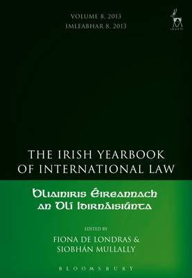 Irish Yearbook of International Law, Volume 8, 2013 - de Londras Fiona de Londras; Mullally Siobh n Mullally