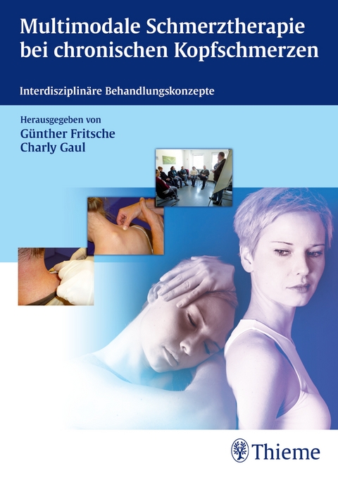 Multimodale Schmerztherapie bei chronischen Kopfschmerzen - Günther Fritsche, Charly Gaul