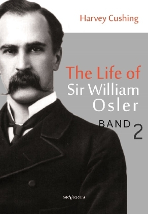 The life of Sir William Osler, Volume 2 - Harvey Cushing