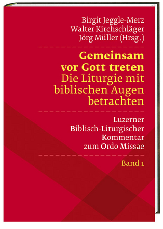 Gemeinsam vor Gott treten Die Liturgie mit biblischen Augen betrachten - Birgit Jeggle-Merz; Walter Kirchschläger; Jörg Müller