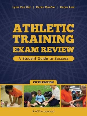 Athletic Training Exam Review - Lynn Van Ost, Karen Manfre, Karen Lew