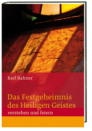 Das Festgeheimnis des Heiligen Geistes - Karl Rahner