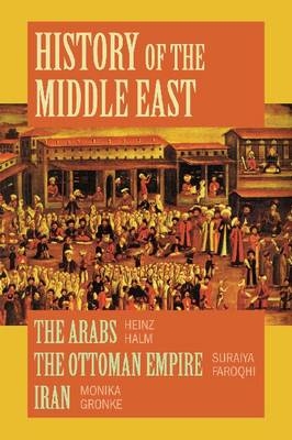 History of the Middle East - Heinz Halm; Suraiya Faroqhi; Monika Gronke