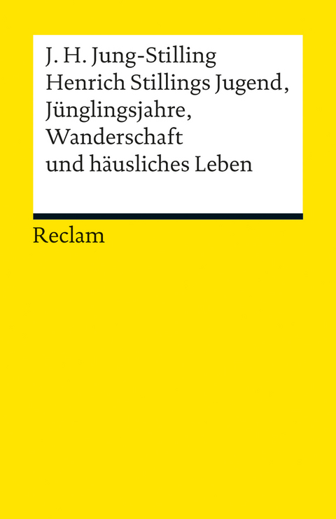 Henrich Stillings Jugend, Jünglingsjahre, Wanderschaft und häusliches Leben - Johann Heinrich Jung-Stilling