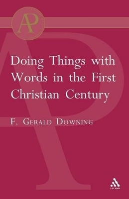Doing Things with Words in the First Christian Century - Francis Gerald Downing