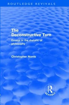 Deconstructive Turn (Routledge Revivals) - Christopher Norris