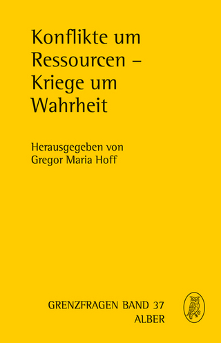 Konflikte um Ressourcen - Kriege um Wahrheit - Gregor Maria Hoff