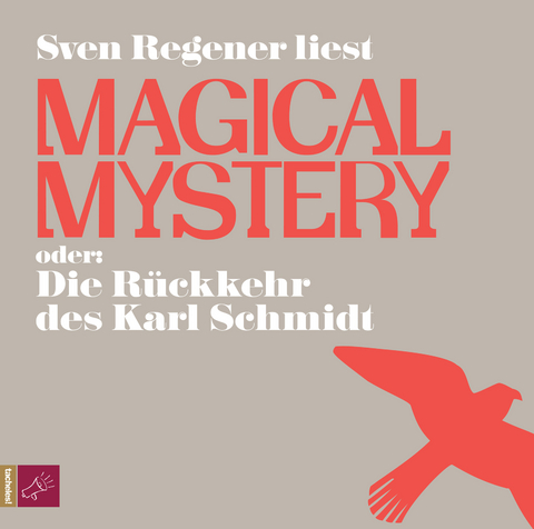 Magical Mystery oder Die Rückkehr des Karl Schmidt - Sven Regener