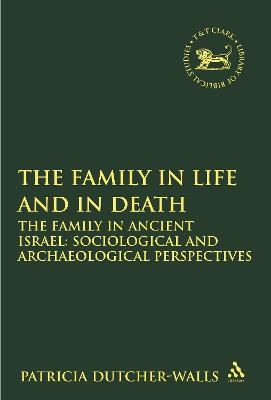 The Family in Life and in Death: The Family in Ancient Israel - Patricia Dutcher-Walls