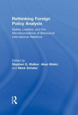 Rethinking Foreign Policy Analysis - Akan Malici; Mark Schafer; Stephen G. Walker