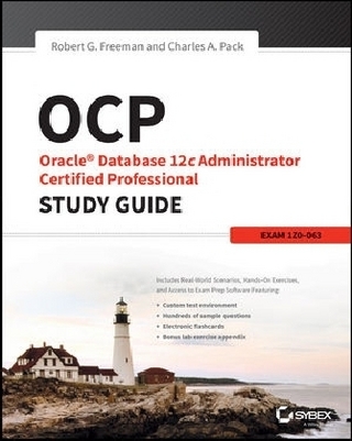 OCP: Oracle Database 12c Administrator Certified Professional Study Guide - Robert G. Freeman; Charles A. Pack