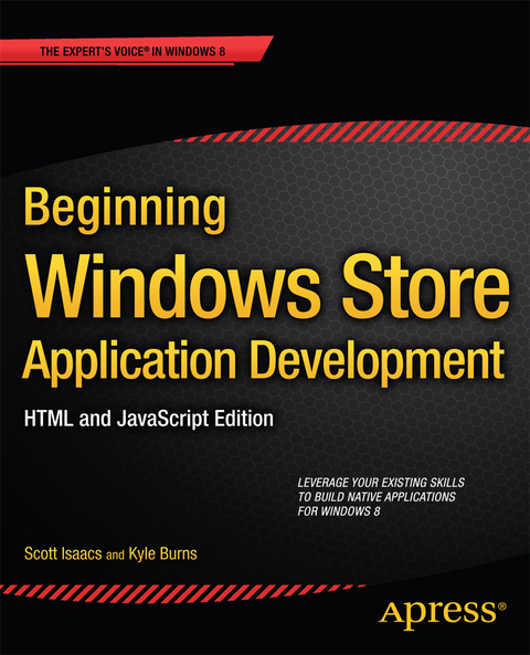 Beginning Windows Store Application Development: HTML and JavaScript Edition - Scott Isaacs, Kyle Burns
