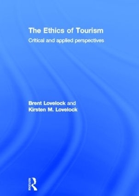 The Ethics of Tourism - Brent Lovelock; Kirsten Lovelock