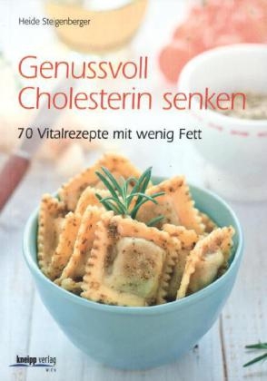 Genussvoll Cholesterin senken - Heide Steigenberger
