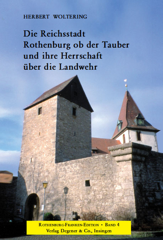 Die Reichsstadt Rothenburg ob der Tauber und ihre Herrschaft über die Landwehr - Herbert Woltering