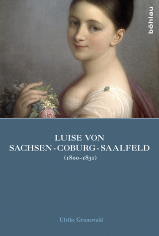 Luise von Sachsen-Coburg-Saalfeld (1800?1831) - Ulrike Grunewald