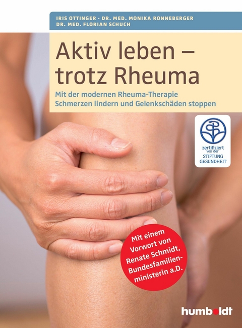 Aktiv leben - trotz Rheuma -  Iris Ottinger,  Dr. med. Monika Ronneberger,  Dr. med. Florian Schuch