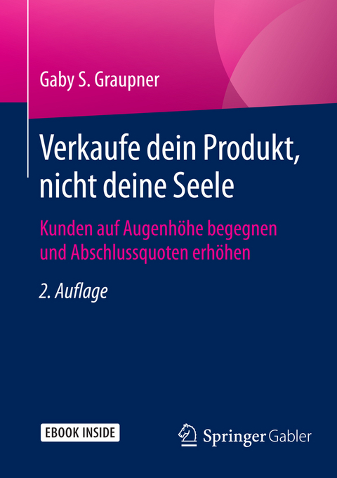 Verkaufe dein Produkt, nicht deine Seele - Gaby S. Graupner