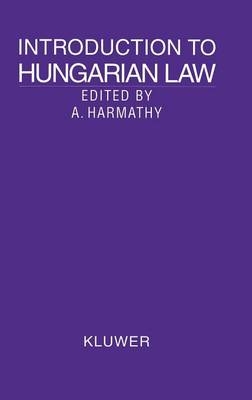 Introduction to Hungarian Law - Tugrul Ansay; Atilla Harmathy