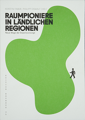 Raumpioniere in ländlichen Regionen - Kerstin Faber; Philipp Oswalt
