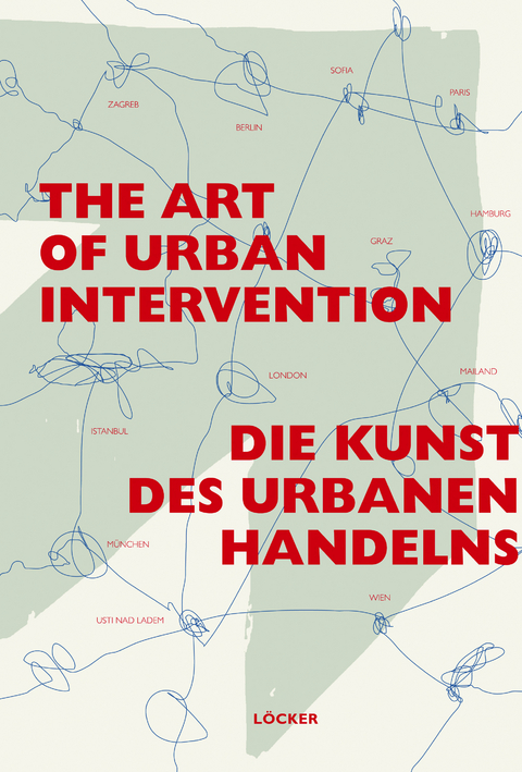Die Kunst des urbanen Handelns The Art of Urban Intervention - 