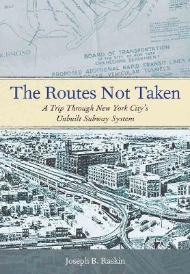 The Routes Not Taken - Joseph B. Raskin
