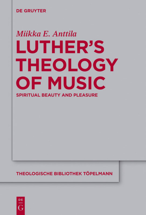Luther’s Theology of Music - Miikka E. Anttila