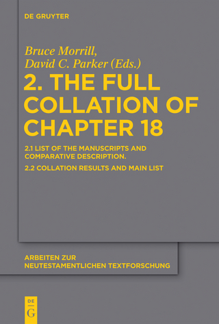 Text und Textwert der griechischen Handschriften des Neuen Testaments.... / 2. The Full Collation of Chapter 18 - Bruce Morrill; David C. Parker
