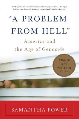 "A Problem from Hell" - Samantha Power
