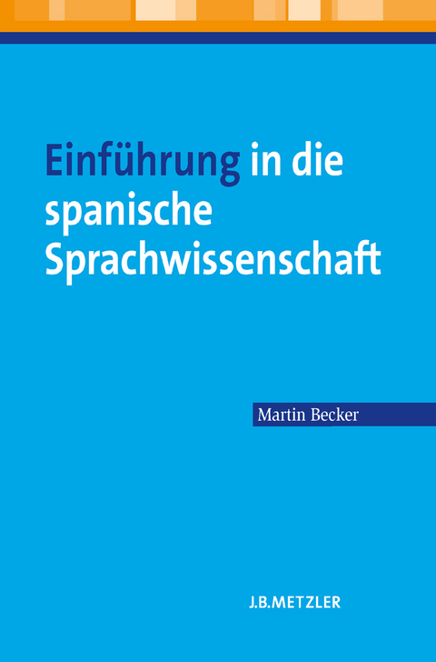 Einführung in die spanische Sprachwissenschaft - Martin Becker